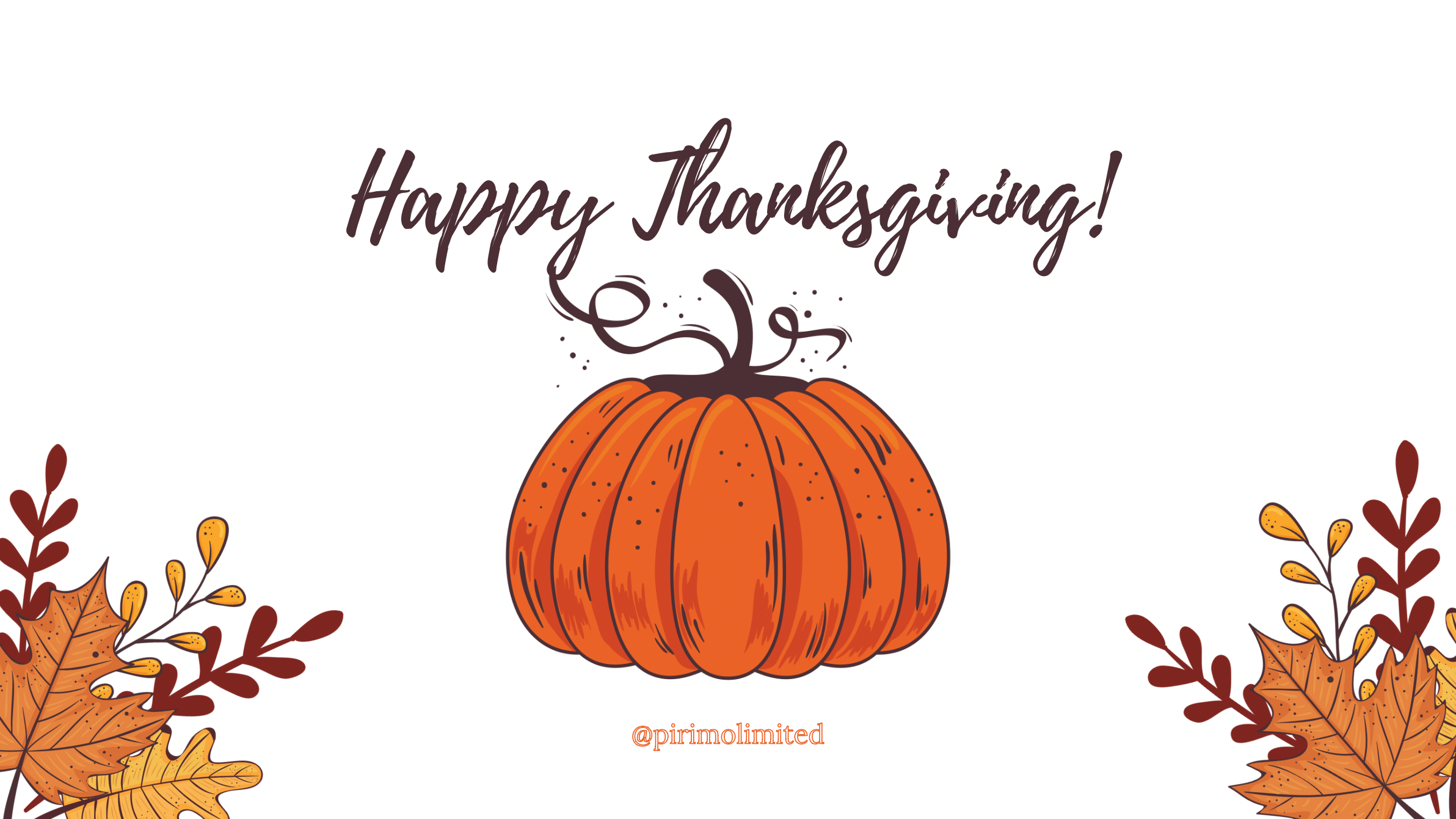 Happy Thanksgiving, Pirimo, Pirimo Limited