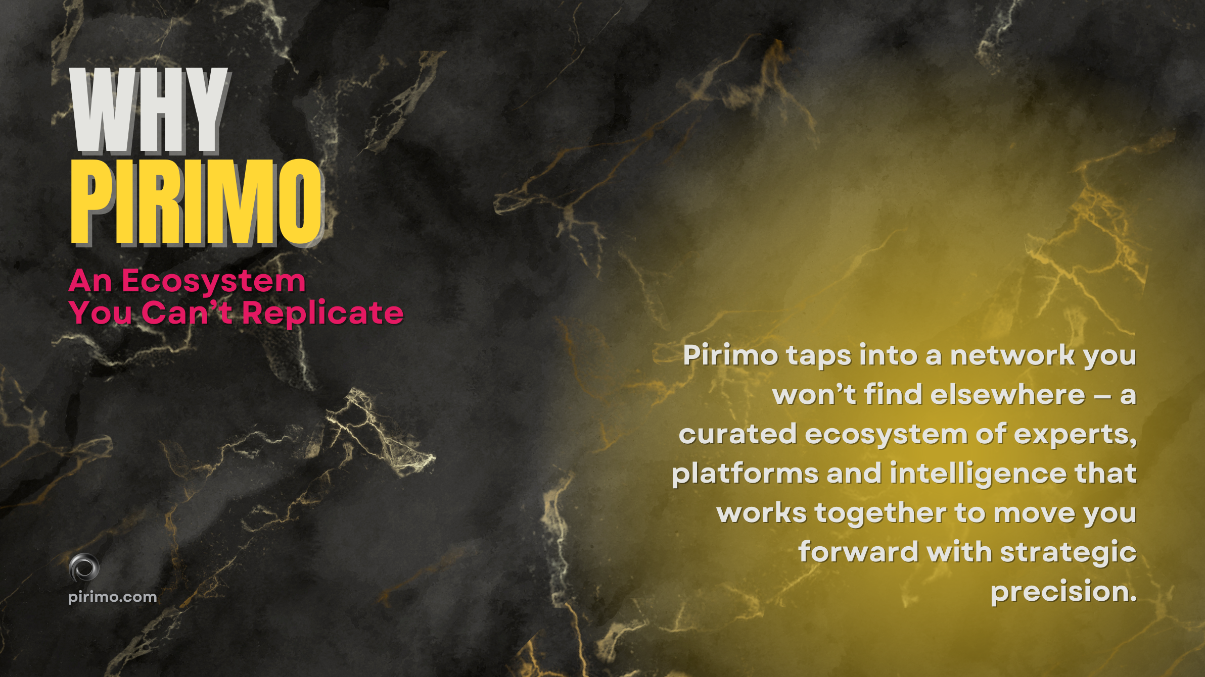 Pirimo, Why Pirimo, Eco System of Experts, Network Intelligence, Strategic Alliances