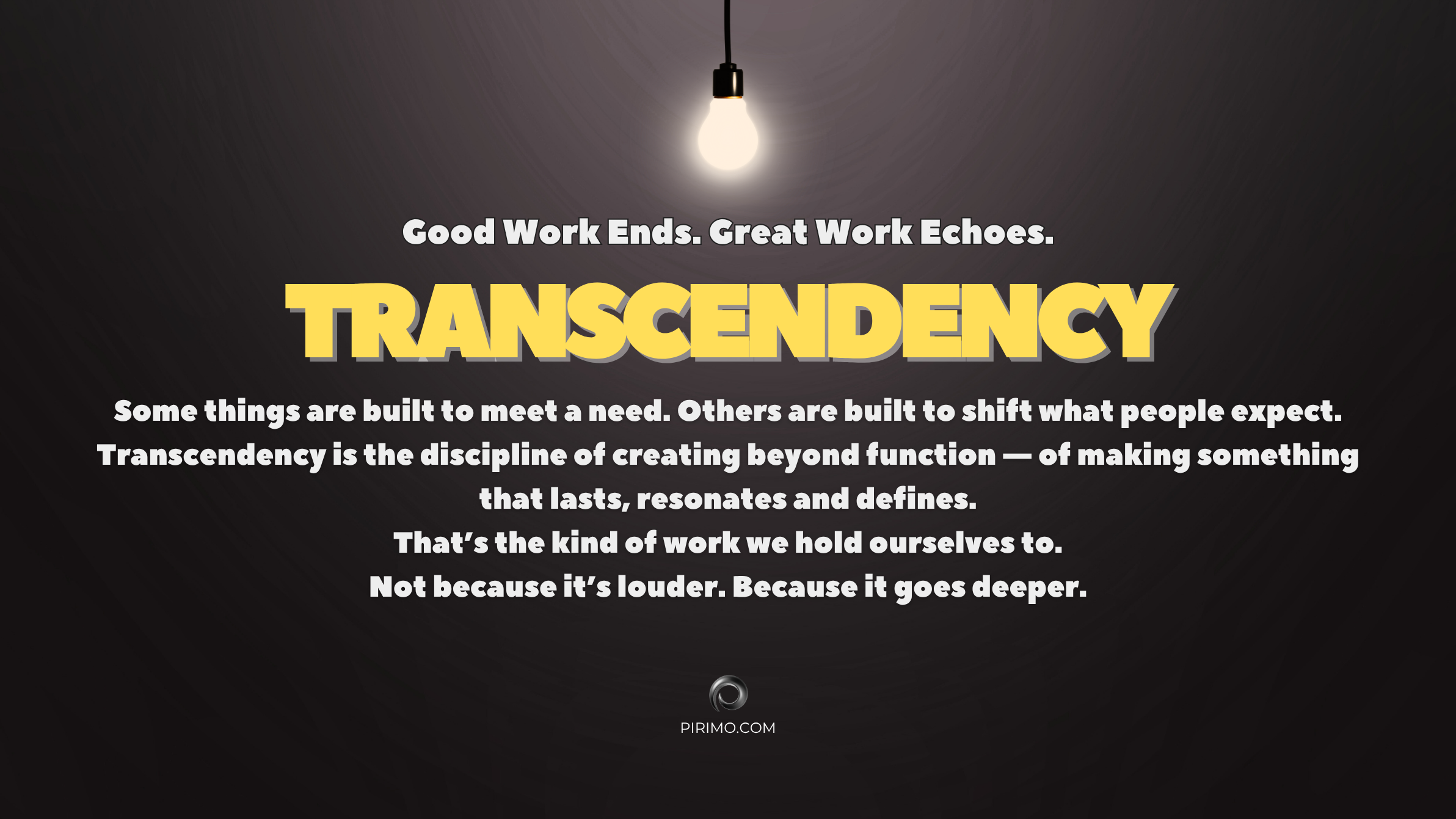 Pirimo, Pirimo Values, Transcendency