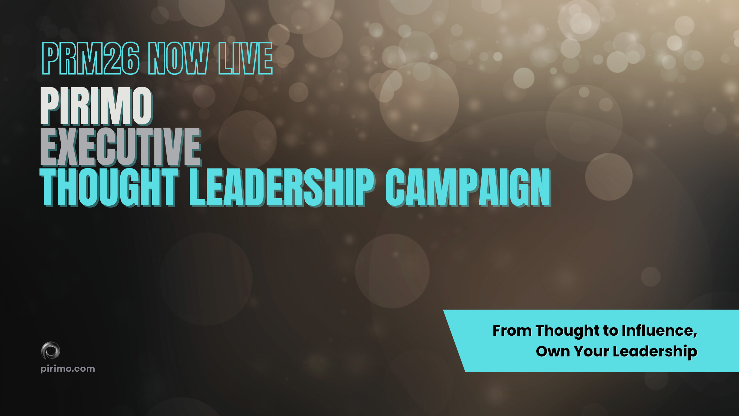 Pirimo, Executive Thought Leadership, PRM26 Now Live, Strategic Visibility, Influence Positioning