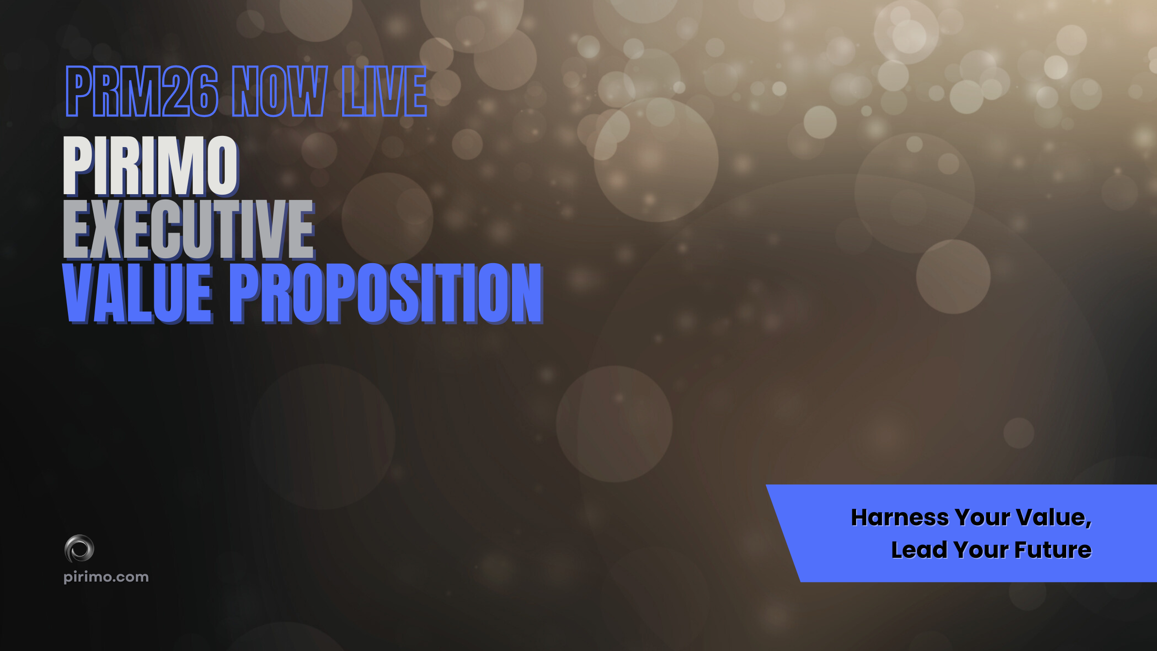 Pirimo, Executive Value Proposition, PRM26 Now Live, Leadership Positioning, Professional Impact